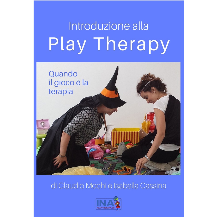 libro di introduzione alla play therapy quando il gioco è la terapia di claudio mochi e isabella cassina